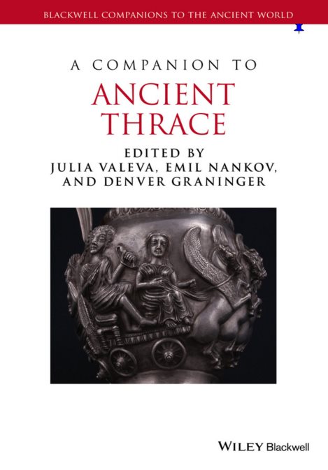 A Companion to Ancient Thrace - Julia Valeva, Emil Nankov, Denver Graninger