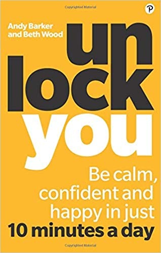 Unlock You: Be calm, confident and happy in just 10 minutes a day