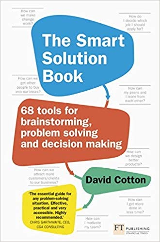 The Smart Solution Book: 68 Tools for Brainstorming, Problem Solving and Decision Making